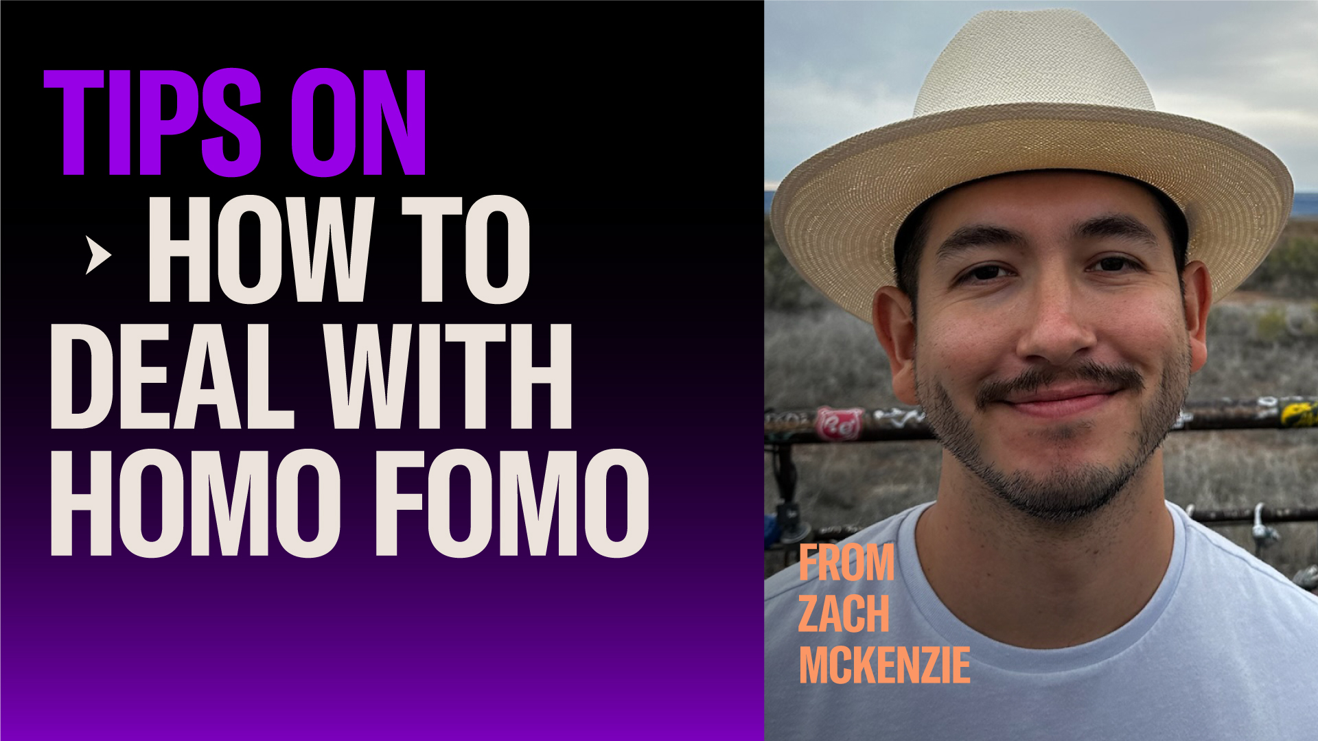 5 TIPS ON HOW TO DEAL WITH HOMO FOMO  Zach McKenzie is a publicist and writer based in Houston. He covers local and national LGBTQ+ stories for a variety of publications. 